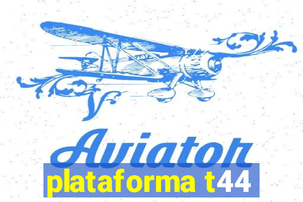 plataforma t44
